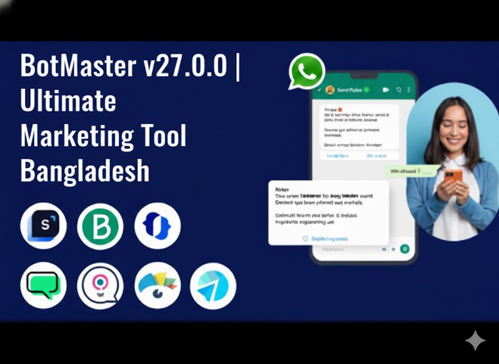 BotMaster v27.0.0 | Ultimate WhatsApp Marketing Tool Bangladesh